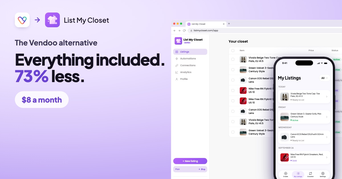 The Vendoo alternative: everything included, 73% less, $8 a month. The List My Closet website and mobile app.